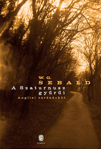 Winfried Georg Sebald - A Szaturnusz gyri - Angliai zarndokt