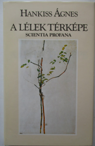 Hankiss gnes - A llek trkpe (Scientia Profana)