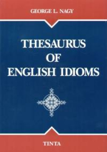 George L. Nagy - Thesaurus of English Idioms