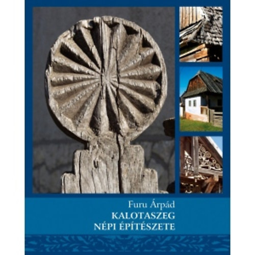 Furu Árpád - Kalotaszeg népi építészete