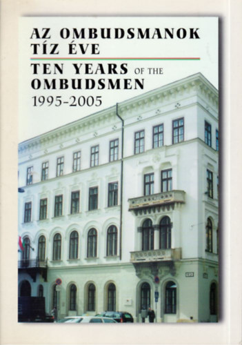 Komlsy Szilvia - Az Ombudsmanok tz ve - Ten Years of the Ombudsmen 1995-2005