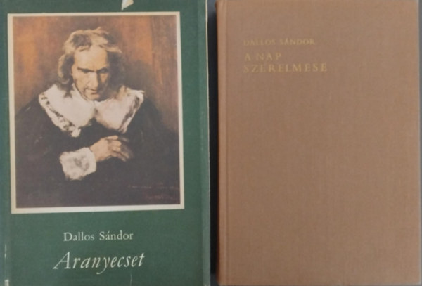 Dallos Sndor - A Nap szerelmese - Aranyecset (Munkcsy Mihly  regnyes lete I-II.)
