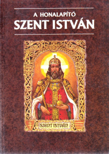 Szab Gza - A honalapt Szent Istvn