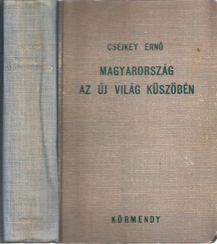 Csejkey Ernő - Magyarország az új világ küszöbén - Politikai és közgazdasági tanulmány