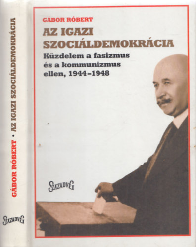 Az igazi szoci�ldemokrata - K�zdelem a fasizmus �s a kommunizmus ellen, 1944-1948