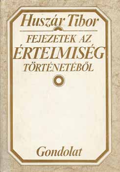 Husz�r Tibor - Fejezetek az �rtelmis�g t�rt�net�b�l