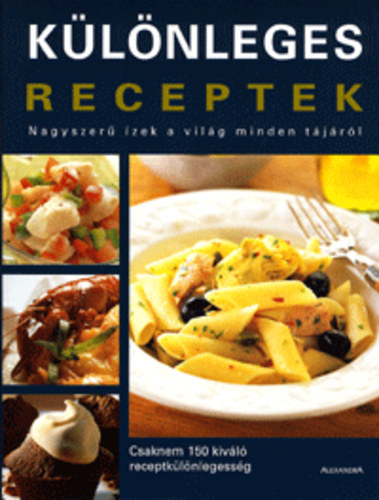 K�l�nleges receptek - Nagyszer� �zek a vil�g minden t�j�r�l