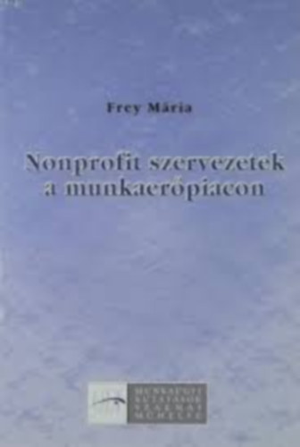 Frey Mria - Nonprofit szervezetek a munkaerpiacon