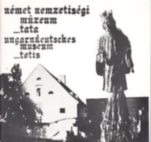 Nmet Nemzetisgi Mzeum Tata - Ungarndeutsches Museum Totis