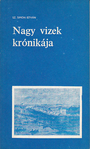 Sz. Simon Istv�n - Nagy vizek kr�nik�ja