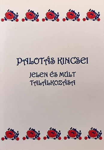 Palotás kincsei - Jelen és múlt találkozása