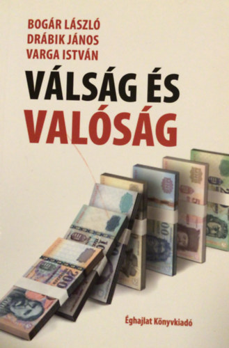 Bogr Lszl; Drbik Jnos; Varga Istvn - Vlsg s valsg