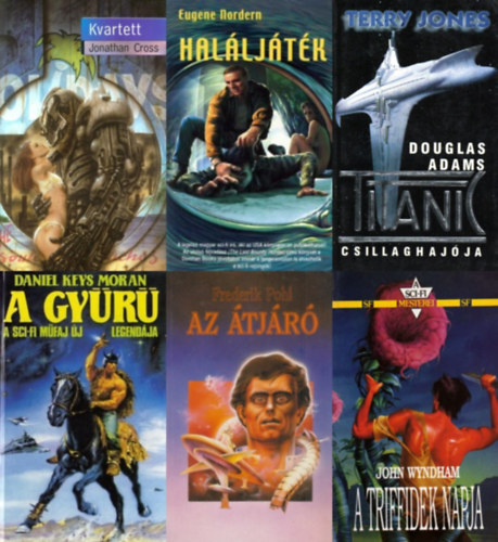 Frederik Pohl, John Wyndham, Daniel Keys Moran, Jonathan Cross, Terry Jones Eugene Nordern - 6 db sci fi regény: Haláljáték + A triffidek napja + A Gyűrű + Az átjáró + Kvartett + Douglas Adams Titanic csillaghajója