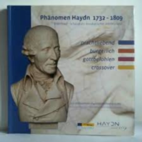 Dr.Gerhard J. Winkler Mag. Theresa Gabriel - Ph�nomen Haydn 1732 - 1809. Prachtliebend, b�rgerlich, gottbefohlen, crossover (Haydn jelens�g 1732-1809) n�met nyelven