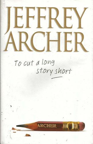 Jeffrey Archer - To Cut a Long Story Short