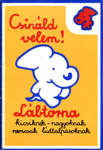 Dr. Kov�cs Jol�n - Csin�ld velem! (L�btorna kicsiknek-nagyoknak - nem csak l�dtalpasoknak)