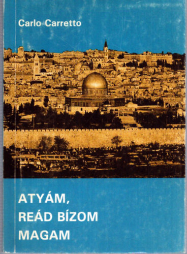 Carlo Carretto - Aty�m, re�d b�zom magam