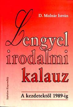 D. Moln�r Istv�n - Lengyel irodalmi kalauz-A kezdetekt�l 1989-ig