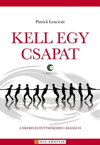 Patrick Lencioni - Kell egy csapat