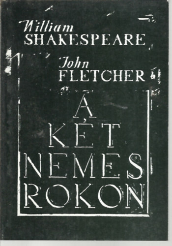 John; William Shakespeare Fletcher - A k�t nemes rokon