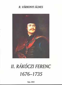 R. V�rkonyi �gnes - II. R�k�czi Ferenc 1676-1753