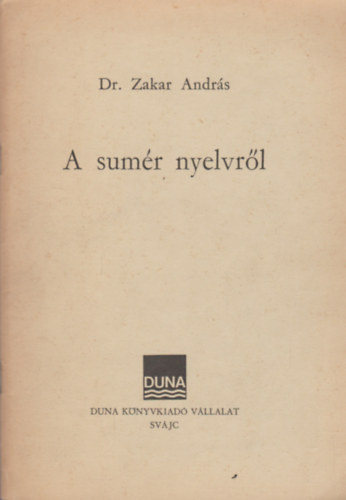 Dr. Zakar Andr�s - A sum�r nyelvr�l