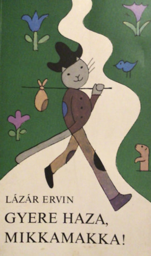 L�z�r Ervin - Gyere haza Mikkamakka!