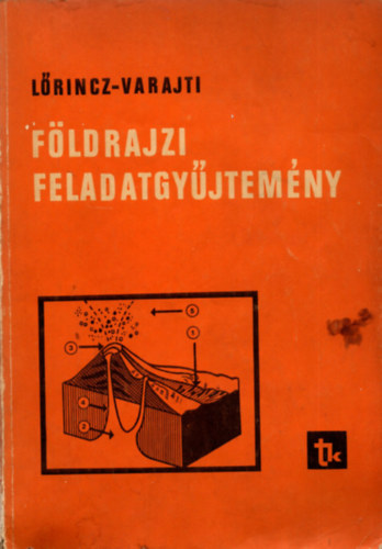 Varajti Károly Lőrincz András - Földrajzi feladatgyűjtemény