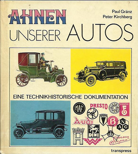Paul Granz; Peter Kirchberg - Ahnen unserer Autos - Eine technikhistorische Dokumentation