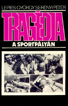 Lepies Gy�rgy; Ser�nyi P�ter - trag�dia a sportp�ly�n
