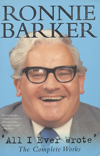 Ronnie Barker - All I Ever Wrote" - The Complete Works