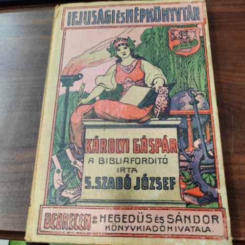 S. Szab Jzsef - Kroli Gspr a bibliafordt (Ifjsgi s Npknyvtr)