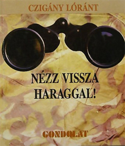 Czigny Lrnt - Nzz vissza haraggal! llamostott irodalom Magyarorszgon 1946-1988