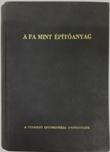 Dr. Palot�s L�szl� - A fa mint �p�t�anyag