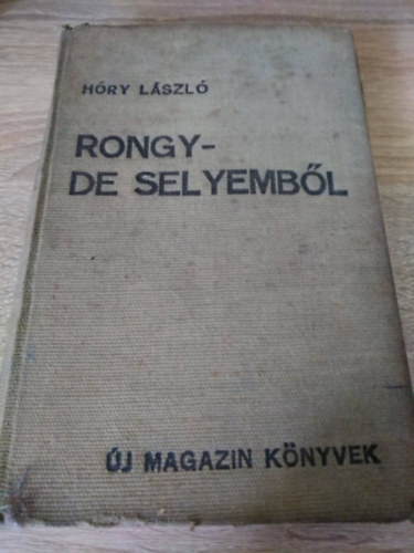 H�ry L�szl� - Rongy - de selyemb�l (Egy diz�z �s nyolc f�rfi t�rt�nete) - �j Magazin K�nyvek