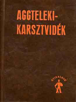 Dr. Jakucs Lszl (szerk.) - Aggteleki karsztvidk