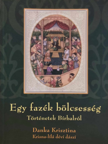 Danka Krisztina - Egy fazk blcsessg TRTNETEK BRBALRL -  Sorozatcm:India kincsei