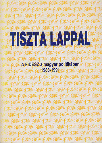 Bozki Andrs  (szerk.) - Tiszta lappal (A FIDESZ a magyar politikban 1988-1991)