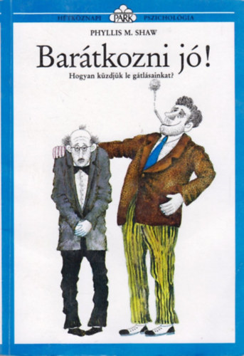 Phyllis M. Shaw - Bartkozni j! - Hogyan kzdjk le gtlsainkat? (Htkznapi pszicholgia)