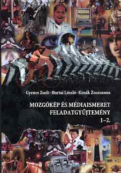 Gyenes; Hartai; Koz�k �kos - Mozg�k�p �s m�diaismeret feladatgy�jtem�ny 1-2.