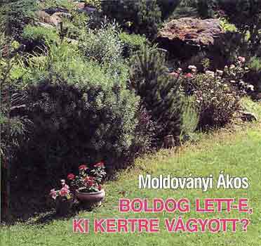 Moldov�nyi �kos - Boldog lett-e, ki kertre v�gyott?