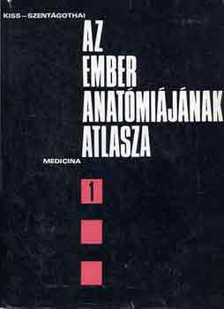 Kiss-Szent�gothai - Az ember anat�mi�j�nak atlasza I-III.