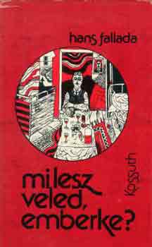 Hans Fallada - Mi lesz veled, emberke?