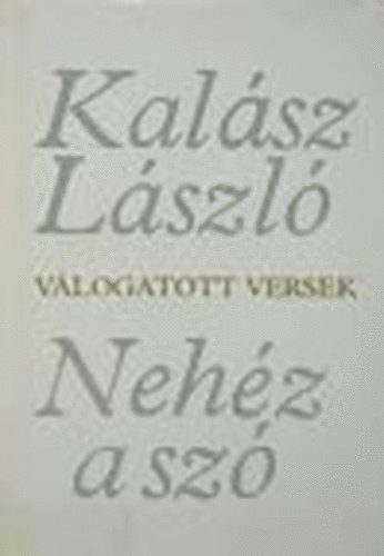Kalsz Lszl - Nehz a sz
