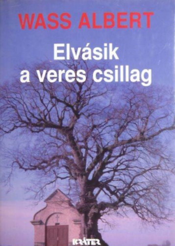 Wass Albert - Elv�sik a veres csillag - Wass Albert �letm�ve 6. k�tet (Kem�nyk�t�s)