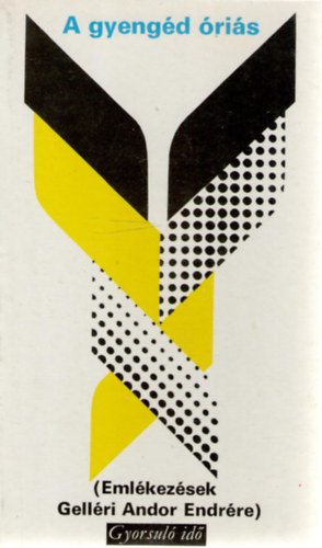 Vilmon Gyula  (szerk.) - A gyeng�d �ri�s (eml�kez�sek Gell�ri Andor Endr�re)