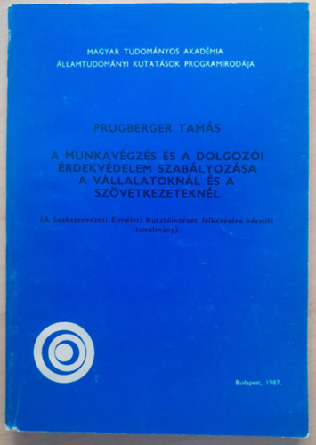 Prugberger Tams - A munkavgzs s a dolgozi rdekvdelem szablyozsa a vllalatoknl s a szvetkezeteknl