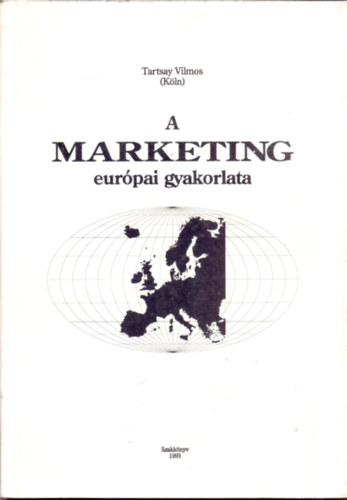 Tartsay Vilmos  (Kln) - A marketing eurpai gyakorlata - Szakknyv (Dediklt)
