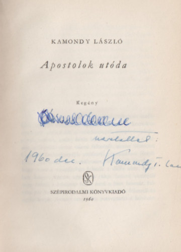 Kamondy L�szl� - Apostolok ut�da. Reg�ny. (Dedik�lt)!