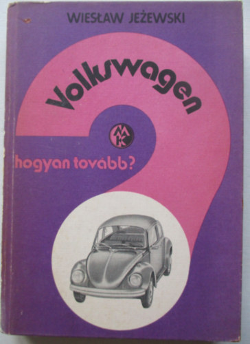 Wieslaw Jezewski - Volkswagen: Hogyan tovbb?